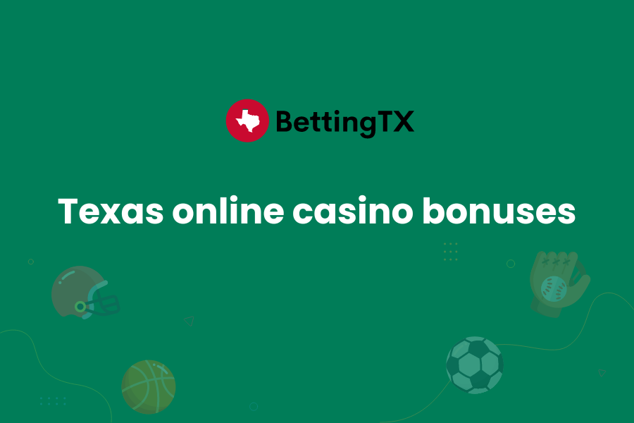Texas Online Casino Bonuses